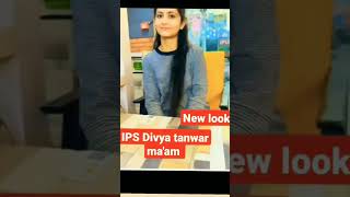 New Look😍IPS Divya Tanwar ma'am❤#iaspcshub #motivation #ias #ips #bpsc #upsc #viral #shorts #short