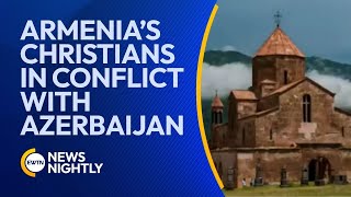 Forgotten Crisis: Armenia’s Christians Caught in Conflict With Azerbaijan | EWTN News Nightly