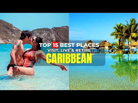 TOP 15 Best Places To Visit, Live and Retire in the Caribbean