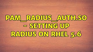 pam_radius_auth.so - Setting up Radius on RHEL 5.6