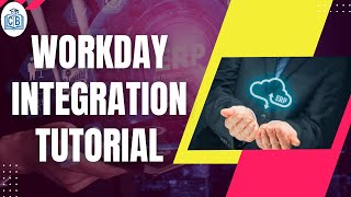 Workday Integration Training | Workday Integration Certification | Workday tutorial | CyberBrainer