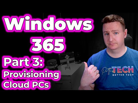 Windows 365 provisioning policies | Part 3, provisioning Cloud PCs