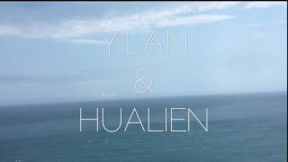 TRAVEL：宜蘭&花蓮/YILAN & HUALIEN