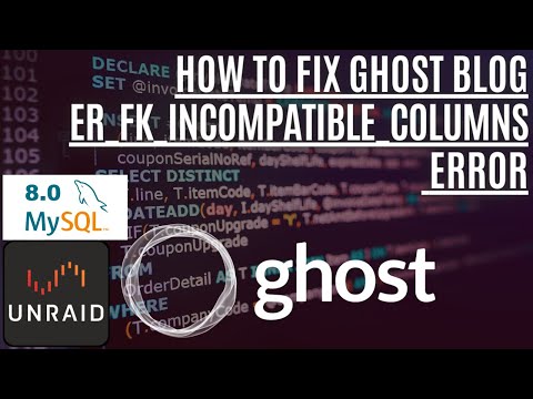 Fixing Ghost Blog ER_FK_Incompatible Columns Error on Unraid Docker
