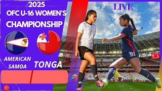 American Samoa vs Tonga | Ha'amoa 'Amelika vs Tonga Live | Sipoti 'a e kau fefine 'o e OFC U-16 2025