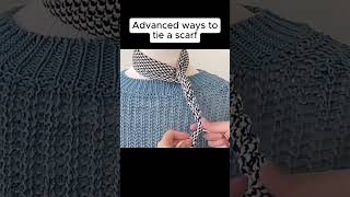 Advanced ways to tie a scarf#life #lifetips #lifehacks