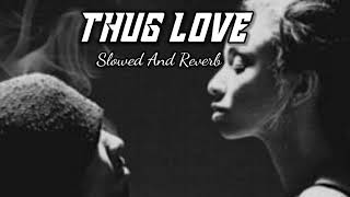 Thug Love Slowed And Reverb INDERR