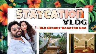 STAYCATION AT BLU RESORT VAGATOR GOA 🌴 | VLOG 02 |  #treanding #youtubevlog #staycation #goa