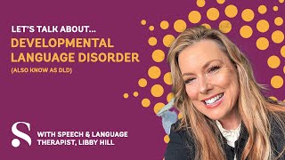 Lets talk about DLD - Developmental Language Disorder