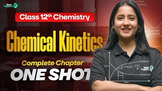 Chemical Kinetics Class 12 One Shot | Grade 12th Chemistry Chapter 3 Revision | CBSE 2025-26 Exam