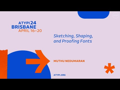 ATypI Brisbane 2024 | Muthu Nedumaran | Sketching, Shaping, and Proofing Fonts