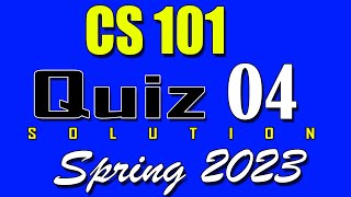 CS101 Quiz 4 Solution 2023 | CS101 Quiz 4 Solved Spring 2023