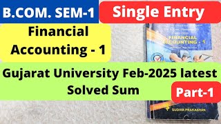 Single Entry Gujarat University Feb-2025 latest Solved Sum Financial Accounting 1 B.Com SEM 1 Part 1