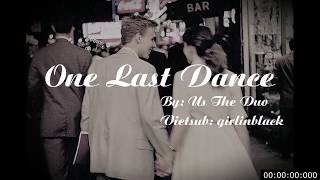 « Vietsub + Lyrics » 𝑶𝒏𝒆 𝑳𝒂𝒔𝒕 𝑫𝒂𝒏𝒄𝒆 ✧✧ 𝑼𝒔 𝑻𝒉𝒆 𝑫𝒖𝒐