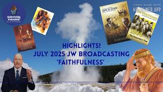 July 2025 JW Broadcast Highlights: Be Faithful Like Geysers & King David?
