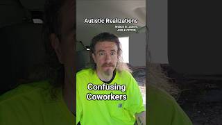 Confusing Coworkers, Autistic Realizations, Walton B. James, ASD & CPTSD #autism #cptsd #shorts #wtf