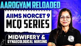 Midwifery And Gynaecological Nursing | AIIMS NORCET 9 | Aarogyam Reloaded MCQ Series | Part 19