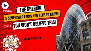 5 Amazing Facts About The Gherkin