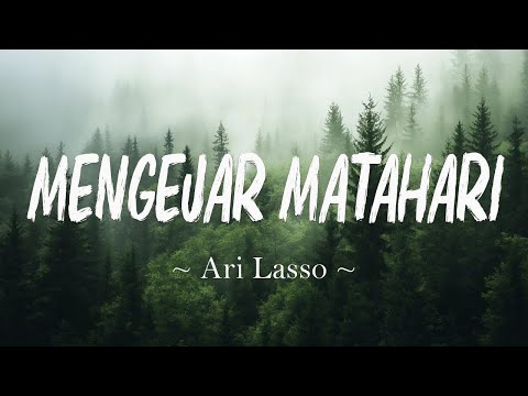 Mengejar Matahari  - Ari Lasso ( Lirik Video )