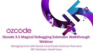 Ozcode 3.5 Magical Debugging Extension Walkthrough Webinar