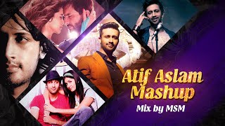 Atif Aslam Mashup | MSM | Tu Jaane Na | Tera Hone Laga Hoon | Be Intehaan | Tu Chahiye