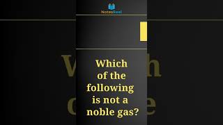 Which of the following is not a noble gas?