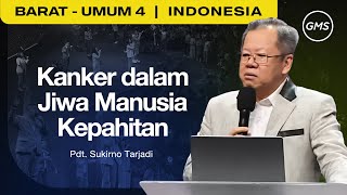 Kanker dalam Jiwa Manusia Kepahitan - Pdt. Sukirno Tarjadi (GMS Church)