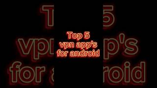 Top 5 vpn apps #top5 #vpn #apps #android #expressvpn #nordvpn #cyberghost #nortonvpn