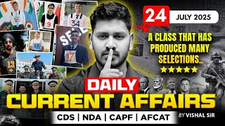 24 July 2025 Daily Current Affairs by Vishal Sir | NDA, CDS, CAPF, AFCAT, UPSC & Defence Exam