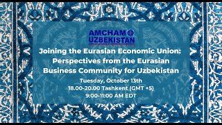 Joining the Eurasian Economic Union:Perspectives from the Eurasian Business Community for Uzbekistan