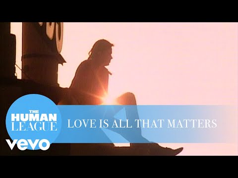 The Human League - Love Is All That Matters