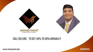 CALL SELLING - To get 40% to 50% Annually