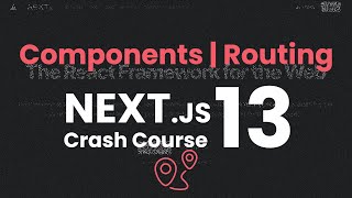 NextJs 13 Routing & Components - Build Dynamic Web Apps with Ease! | #2