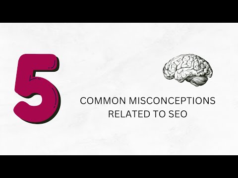 5 Common Misconceptions Related to SEO