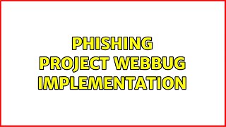 Phishing Project Webbug Implementation