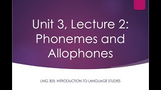 LING 305 Lecture 3.2: Phonemes and Allophones