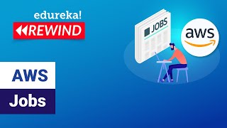 AWS Jobs | AWS Job Opportunities | AWS Certification & Careers | Edureka | AWS Rewind - 3