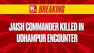 Breaking News: Jaish Commander Killed In Udhampur Encounter | Jammu Kashmir News