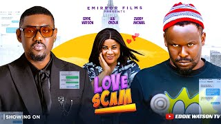 LOVE SCAM - New Nollywood Romantic Thriller | Full Movie 2025 Eddie Watson, Zubby Michael,Uju Okolie