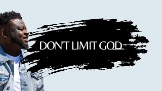 Don't Limit God