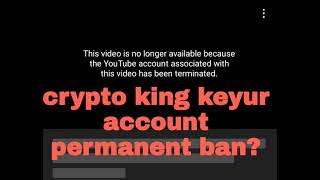 Crypto King Keyur's account permanent banned. why banned? 👇