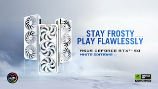ASUS GeForce RTX 50 White Editions - Stay Frosty. Play Flawlessly.