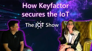 How Keyfactor is securing the IoT