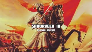Shoorveer III - (Slowed+Reverb)  | Use Headphones