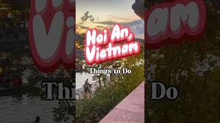 Things to do in Hoi An, Vietnam | #VietnamTravel #HộiAn #VietnamTourism