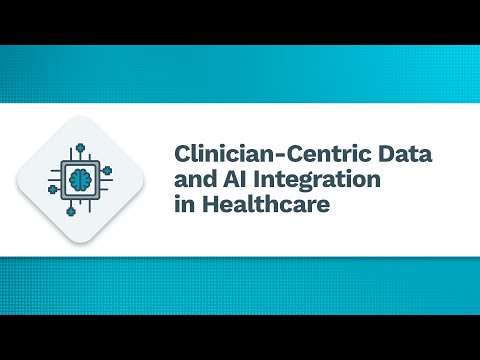 Clinician-Centric Data and AI Integration in Healthcare