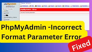 Fixed - PhpMyAdmin - Incorrect Format Parameter Error? | PhpMyAdmin Error Incorrect Format #infysky