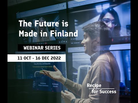 The Future is Made in Finland – Recipe for success October 11 - December 16