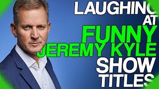 Fact Fiend Focus | Laughing at Funny Jeremy Kyle Show Titles