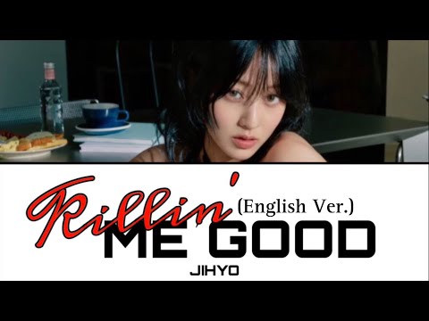 Killin’ Me Good (English Ver.) / JIHYO 【日本語訳・カナルビ・歌詞】